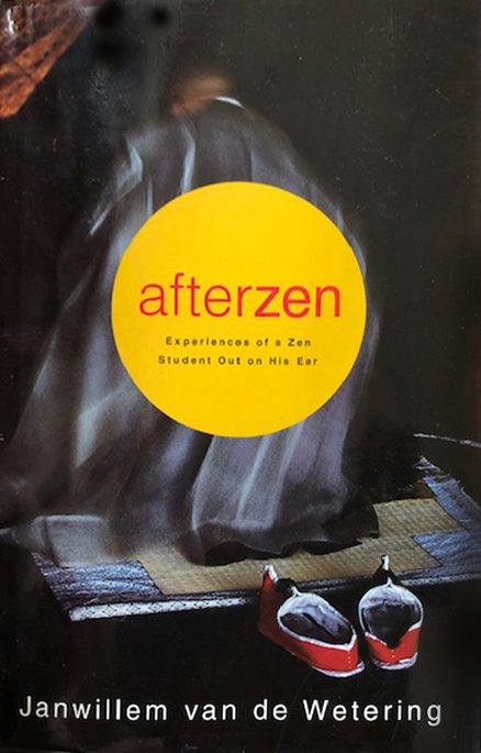 Afterzen: Experiences of a Zen Student Out on His Ear